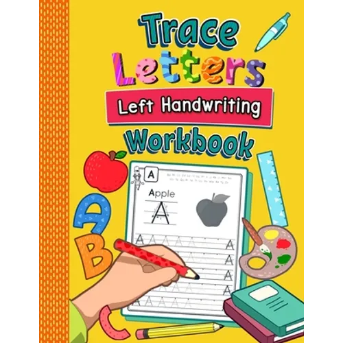 Trace Letters Left Handwriting Workbook: Practice Book for Left-Handed Preschoolers Essential Writing Skills for Kindergarten and Preschool Lefties