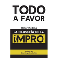 Todo a favor: La filosofía de la Impro