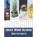 Jokes Word Search Book For Adults: Large Print Puzzle Book Gift With Solutions And Funny Jokes