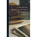 A Working Manual of High Frequency Currents