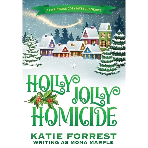 Holly Jolly Homicide: A Christmas Cozy Mystery Series Book 7
