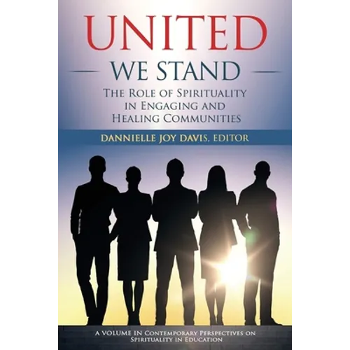 United We Stand: The Role of Spirituality in Engaging and Healing Communities