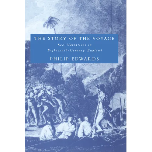 The Story of the Voyage: Sea-Narratives in Eighteenth-Century England