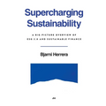 Supercharging Sustainability: A Big-Picture Overview of ESG 2.0 and Sustainable Finance