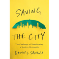 Saving the City: The Challenge of Transforming a Modern Metropolis