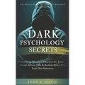 Dark Psychology Secrets: The Defense Guide Against Covert Emotional Manipulation: Outsmart, Disarm and Survive The Toxic Abuser in Your Life &