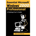 Essential Microsoft Windows 2000 Professional: A Desktop User's Guide