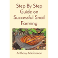 Step By Step Guide on Successful Snail Farming
