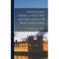 Our Island Story, a History of England for Boys and Girls