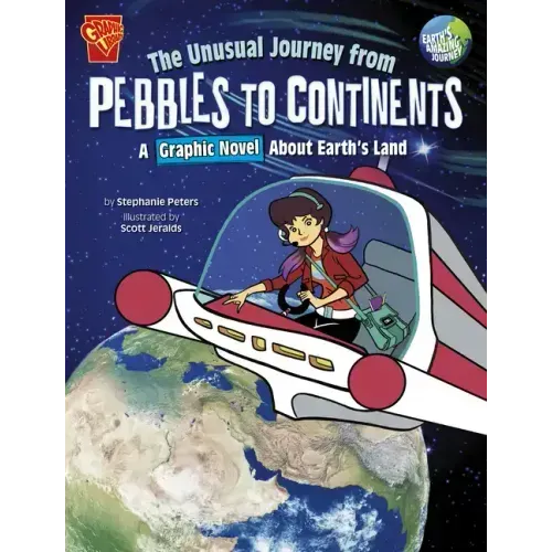 The Unusual Journey from Pebbles to Continents: A Graphic Novel about Earth's Land