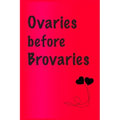 Ovaries before brovaries: Best Gift or friends, Funny Gifts for Women, Valentines, Galentines Day Gifts for Her, Wife, BFF: Friendship, Birthday