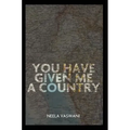 You Have Given Me a Country