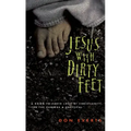 Jesus with Dirty Feet: A Down-To-Earth Look at Christianity for the Curious Skeptical