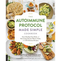 Autoimmune Protocol Made Simple Cookbook: Start Healing Your Body and Reversing Chronic Illness Today with 100 Delicious Recipes