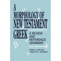 A Morphology of New Testament Greek: A Review and Reference Grammar