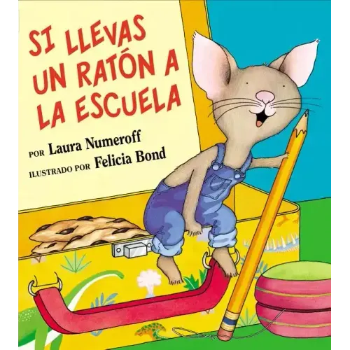 Si Llevas Un Ratón a la Escuela: If You Take a Mouse to School (Spanish Edition)
