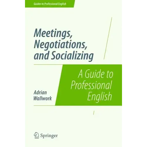 Meetings, Negotiations, and Socializing: A Guide to Professional English