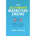 The Ultimate Marketing Engine: 5 Steps to Ridiculously Consistent Growth