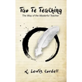 Tao Te Teaching: The Way of The Masterful Teacher