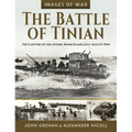 The Battle of Tinian: The Capture of the Atomic Bomb Island, July-August 1944