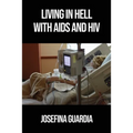 Living in Hell with AIDS and HIV