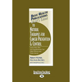 User's Guide to Natural Therapies for Cancer Prevention and Control: Learn How Diet and Supplements Can Help Prevent and Treat Cancer. (Large Print 16