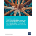 Engaging Men and Transforming Masculinities to Achieve Gender Equality and Women's Empowerment: A Stocktaking of Initiatives in South Asia