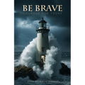 Be Brave: Courage for Today