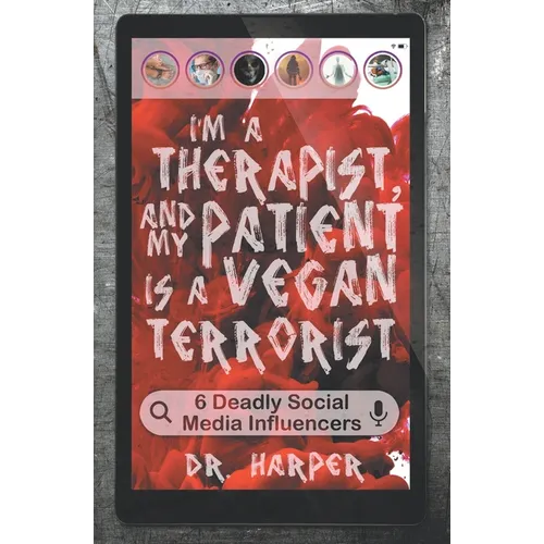 I'm a Therapist, and My Patient is a Vegan Terrorist: 6 Deadly Social Media Influencers