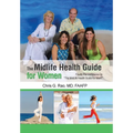 The Midlife Health Guide for Women: Finally, the companion to "The MidLife Health Guide for Men!"