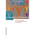 La Quinta Disciplina: El Arte y la Práctica de la Organización Abierta al Aprendizaje