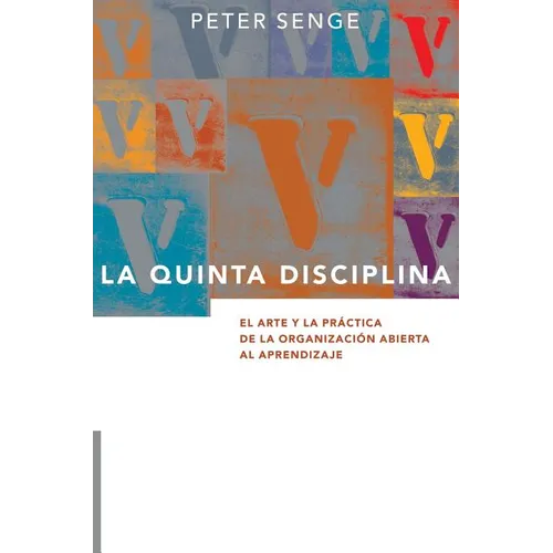 La Quinta Disciplina: El Arte y la Práctica de la Organización Abierta al Aprendizaje