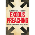 Exodus Preaching: Crafting Sermons about Justice and Hope