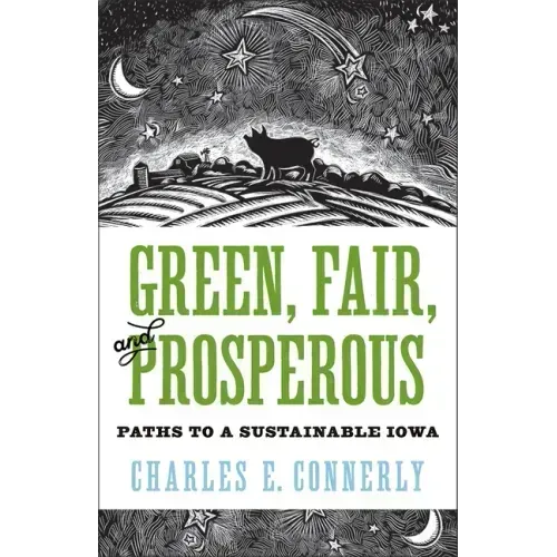 Green, Fair, and Prosperous: Paths to Sustainable Iowa