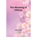 The Meaning of Infancy