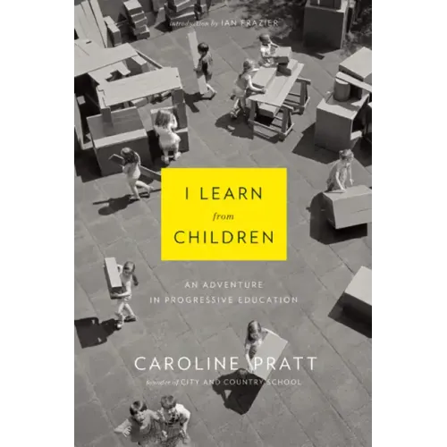 I Learn from Children: An Adventure in Progressive Education