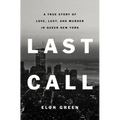 Last Call: A True Story of Love, Lust, and Murder in Queer New York