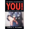 The World According to You!: How Our Choices Create It All
