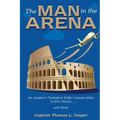 The Man in the Arena: The Story of an Aviator's Roller-Coaster Ride to the Clouds and Back