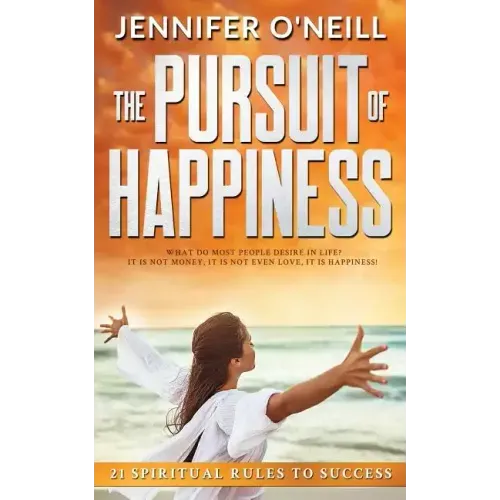 The Pursuit of Happiness: 21 Spiritual Rules to Success