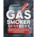 Gas Smoker Cookbook: Outstanding Recipes with Step by Step Directions, Enjoy Smoking with Ultimate Barbecue Cookbook