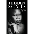 Hidden Scars: My Truth