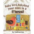 Baby Bird Baby Bird your nest is a Mess