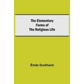 The Elementary Forms Of The Religious Life