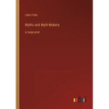 Myths and Myth-Makers: in large print