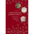 Orthodox Christianity Volume IV: The Worship and Liturgical Life of the Orthodox Church