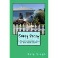 Every Penny: A Family's Journey Living on One Small Income