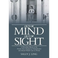 Out of Mind, Out of Sight: A Revealing History of the Florida State Hospital at Chattahoochee and Mental Health Care in Florida