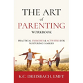 The Art of Parenting Workbook: Practical Exercises and Activities for Nurturing Families