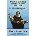 Praying In The Presence Of Our Lord with St. Thomas Aquinas